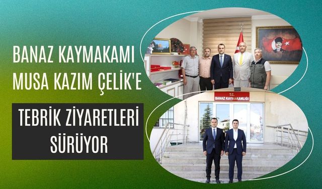 Banaz Kaymakamı Musa Kazım Çelik'e Tebrik Ziyaretleri Sürüyor