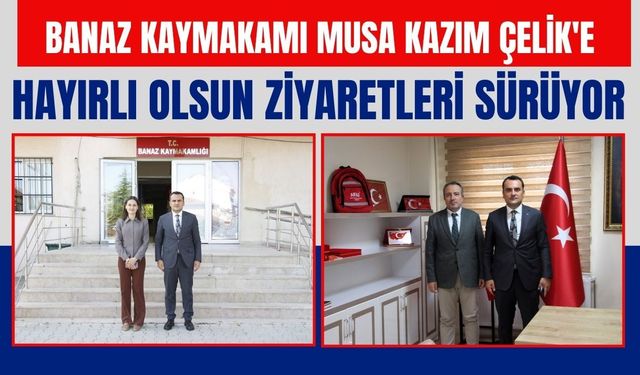 Banaz Kaymakamı Musa Kazım Çelik'e Hayırlı Olsun Ziyaretleri Sürüyor