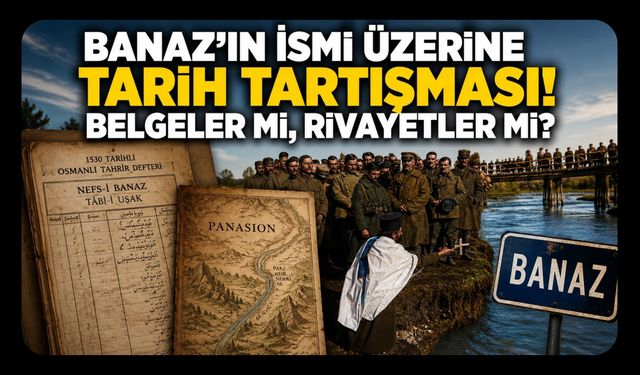 Banaz'ın İsmi Üzerine Tarih Tartışması!