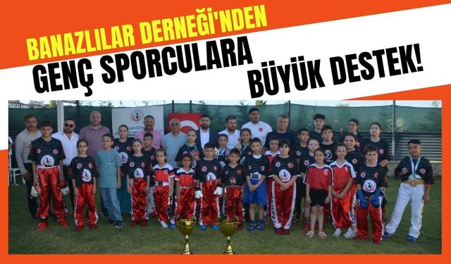 Banazlılar Derneği'nden Genç Sporculara Büyük Destek!