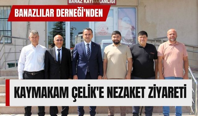Banazlılar Derneği'nden Kaymakam Çelik'e Nezaket Ziyareti