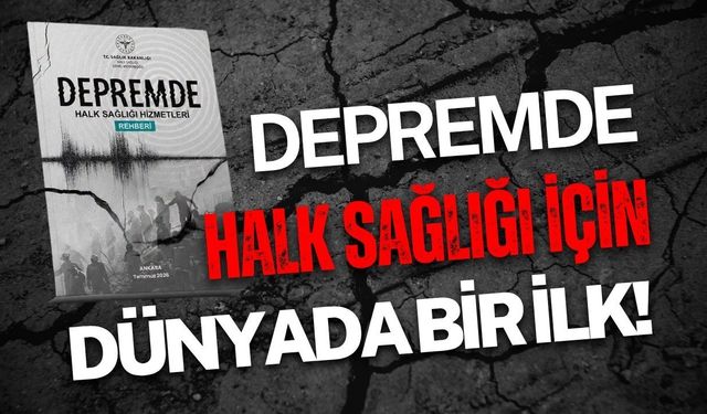 Depremde Halk Sağlığı İçin Dünyada Bir İlk!