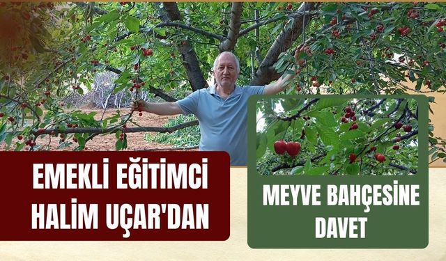 Emekli Eğitimci Halim Uçar'dan Meyve Bahçesine Davet