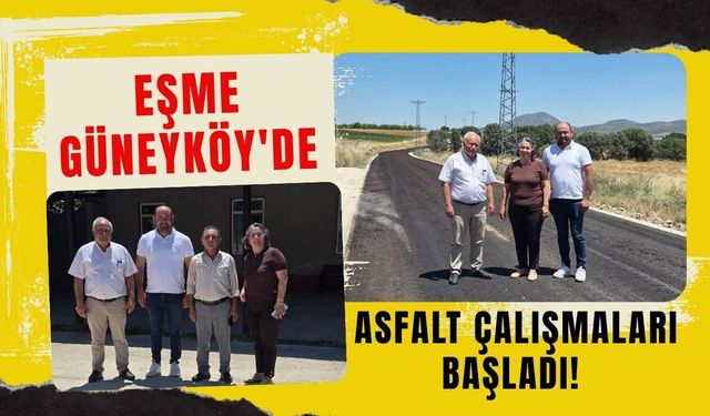 Eşme Güneyköy'de Asfalt Çalışmaları Başladı! İl Genel Meclisi Başkanı Yurtsever İncelemelerde Bulundu