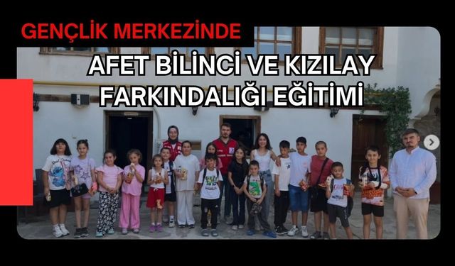 Gençlik Merkezinde Afet Bilinci ve Kızılay Farkındalığı Eğitimi