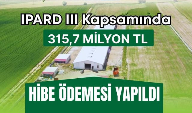 IPARD III Kapsamında 315,7 Milyon TL Hibe Ödemesi Yapıldı