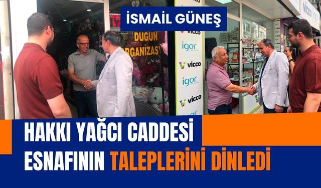 İsmail Güneş, Hakkı Yağcı Caddesi Esnafının Taleplerini Dinledi