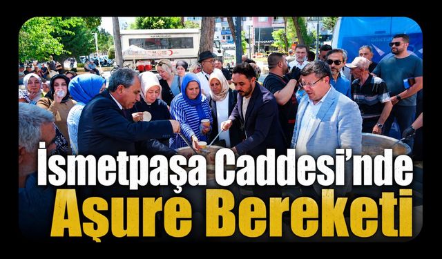 İsmetpaşa Caddesi'nde Aşure Bereketi