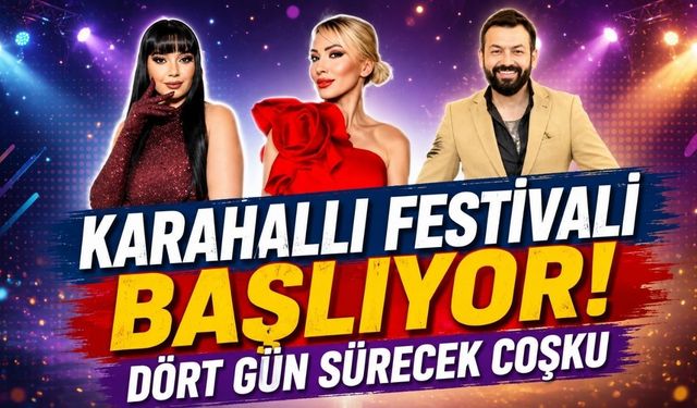 Karahallı Festivali Başlıyor! Dört Gün Sürecek Coşku