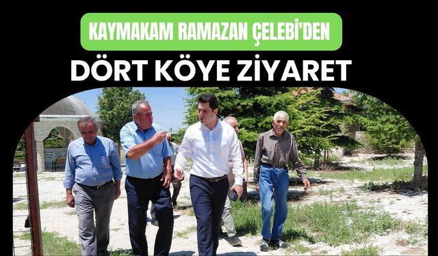 Kaymakam Ramazan Çelebi'den Dört Köye Ziyaret
