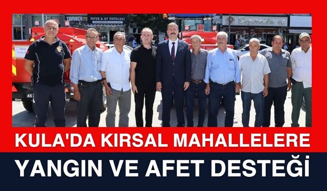 Kula'da Kırsal Mahallelere Yangın ve Afet Desteği