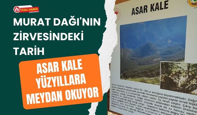 Murat Dağı'nın Zirvesindeki Tarih: Asar Kale Yüzyıllara Meydan Okuyor