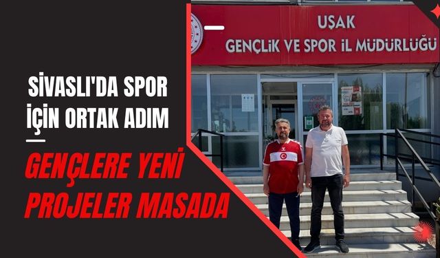 Sivaslı'da Sporun Geleceği İçin Ortak Adım Atıldı