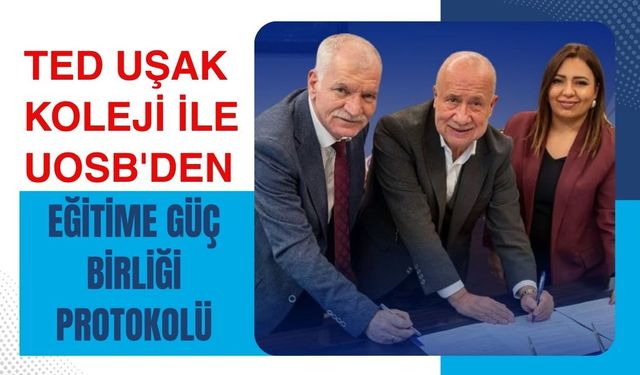 TED Uşak Koleji ile UOSB'den Eğitime Güç Birliği Protokolü