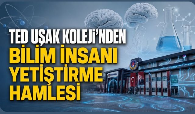 TED Uşak Koleji'nden Bilim İnsanı Yetiştirme Hamlesi