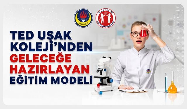 TED Uşak Koleji'nden Geleceğe Hazırlayan Eğitim Modeli