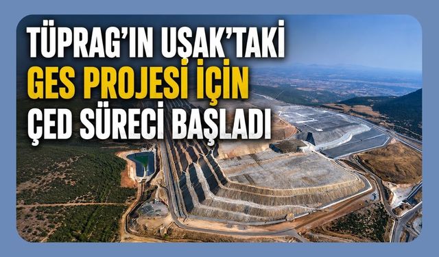 Tüprag'ın Uşak'taki GES Projesi İçin ÇED Süreci Başladı