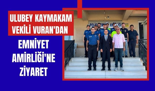 Ulubey Kaymakam Vekili Vuran'dan Emniyet Amirliği'ne Ziyaret