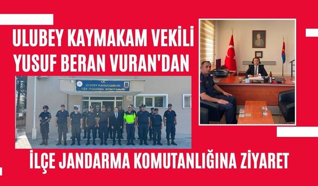 Ulubey Kaymakam Vekili Yusuf Beran Vuran'dan İlçe Jandarma Komutanlığına Ziyaret