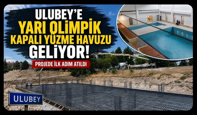 Ulubey'e Yarı Olimpik Kapalı Yüzme Havuzu Geliyor! Projede İlk Adım Atıldı