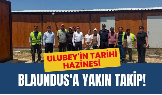Ulubey'in Tarihi Hazinesi Blaundus'a Yakın Takip!