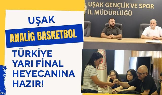 Uşak, ANALİG Basketbol Türkiye Yarı Final Heyecanına Hazır! Teknik Toplantı Tamamlandı