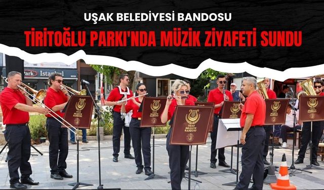 Uşak Belediyesi Bandosu Müzik Ziyafeti Sundu