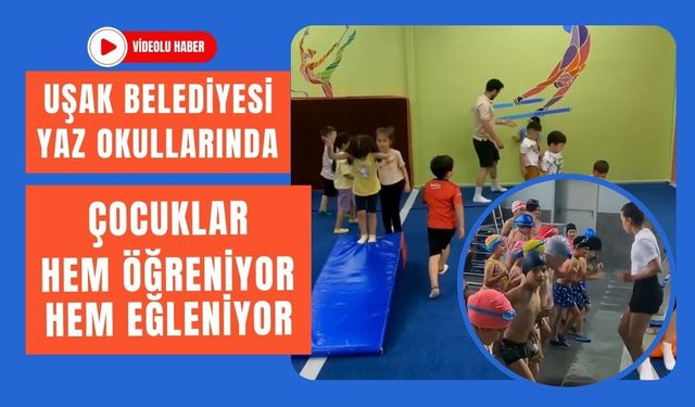 Uşak Belediyesi Yaz Okullarında Çocuklar Hem Öğreniyor Hem Eğleniyor
