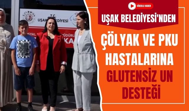 Uşak Belediyesi'nden Çölyak ve PKU Hastalarına Glutensiz Un Desteği