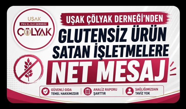 Uşak Çölyak Derneği'nden Glutensiz Ürün Satan İşletmelere Net Mesaj