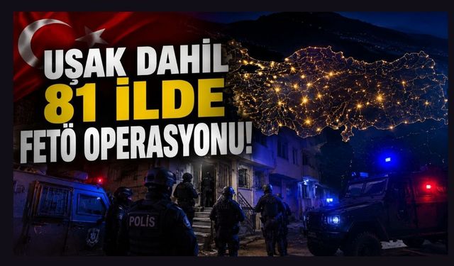 Uşak Dahil 81 İlde FETÖ Operasyonu! 968 Şüpheli Hakkında İşlem Başlatıldı