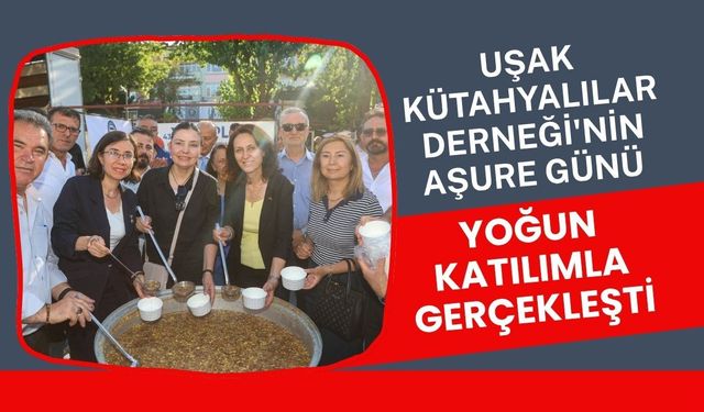 Uşak Kütahyalılar Derneği'nin Aşure Günü Yoğun Katılımla Gerçekleşti
