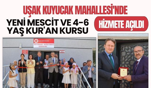 Uşak Kuyucak Mahallesi'nde Yeni Mescit ve 4-6 Yaş Kur'an Kursu Hizmete Açıldı