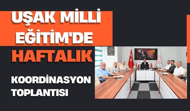 Uşak Milli Eğitim'de Haftalık Koordinasyon Toplantısı
