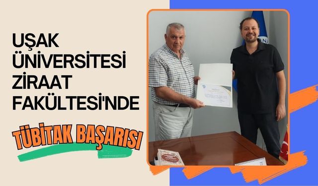 Uşak Üniversitesi Ziraat Fakültesi'nde TÜBİTAK Başarısı