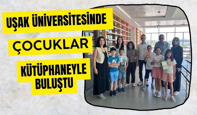 Uşak Üniversitesinde Çocuklar Kütüphaneyle Buluştu