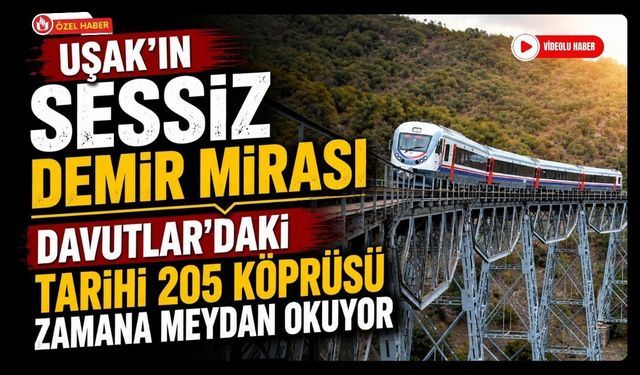 Uşak'ın Sessiz Demir Mirası, Davutlar'daki Tarihi 205 Köprüsü Zamana Meydan Okuyor