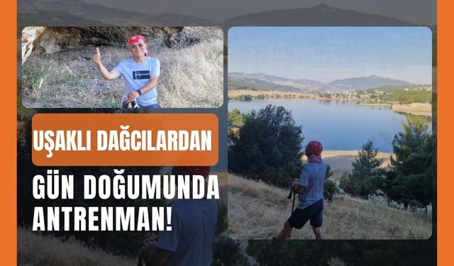 Uşaklı Dağcılardan Gün Doğumunda Antrenman! Karaağaç Göleti Rotasını Tamamladılar