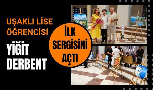Uşaklı Lise Öğrencisi Yiğit Derbent İlk Sergisini Açtı