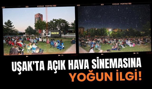 Uşak'ta Açık Hava Sinemasına Yoğun İlgi!