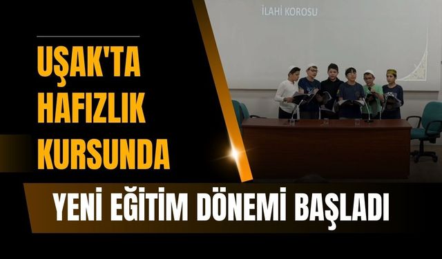 Uşak'ta Hafızlık Kursunda Yeni Eğitim Dönemi Başladı