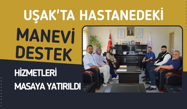 Uşak'ta Manevi Destek Hizmetleri İçin Kritik Toplantı