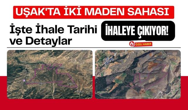 Uşak'ta İki Maden Sahası İhaleye Çıkıyor! İşte İhale Tarihi ve Detaylar