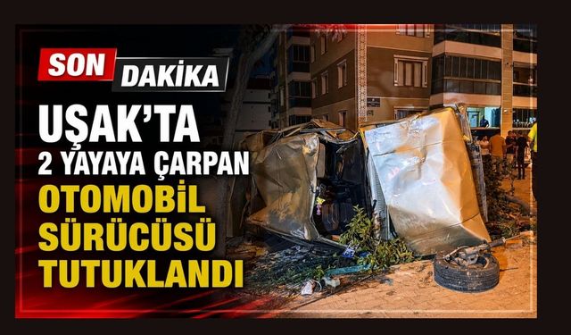 Uşak'ta 2 Yayaya Çarpan Otomobil Sürücüsü Tutuklandı