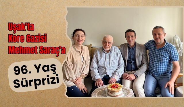 Uşak'ta Kore Gazisi Mehmet Saraç'a 96. Yaş Sürprizi