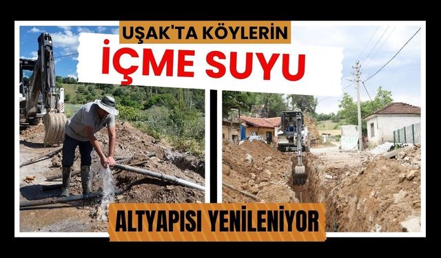 Uşak'ta Köylerin İçme Suyu Altyapısı Yenileniyor
