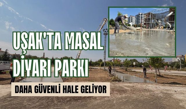 Uşak'ta Masal Diyarı Parkı Daha Güvenli Hale Geliyor