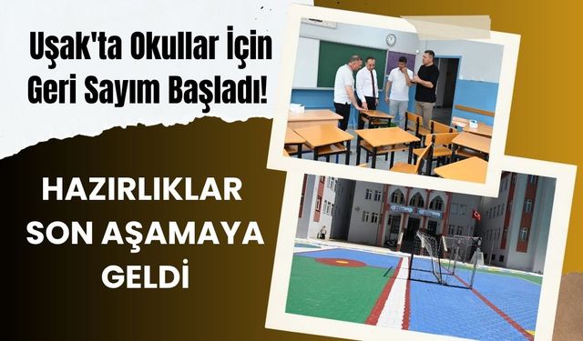 Uşak'ta Okullar İçin Geri Sayım Başladı! Hazırlıklar Son Aşamaya Geldi