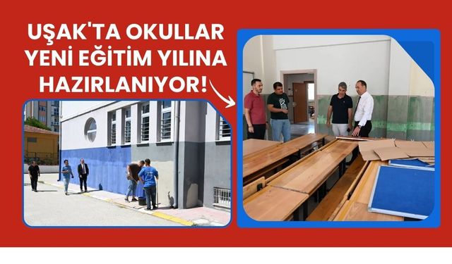 Uşak'ta Okullar Yeni Eğitim Yılına Hazırlanıyor! Çalışmalar Yerinde İncelendi