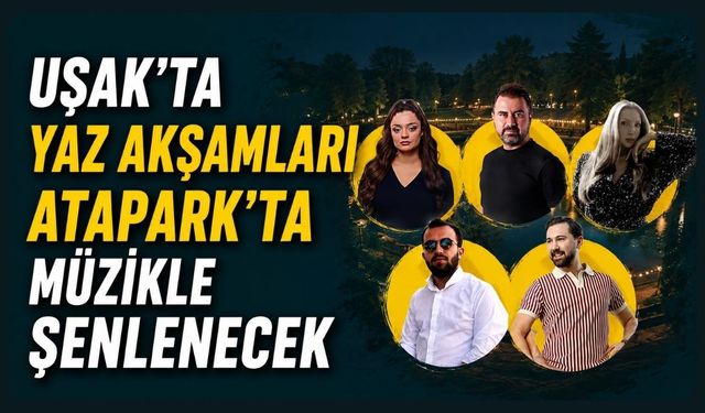 Uşak'ta Yaz Akşamları Atapark'ta Müzikle Şenlenecek